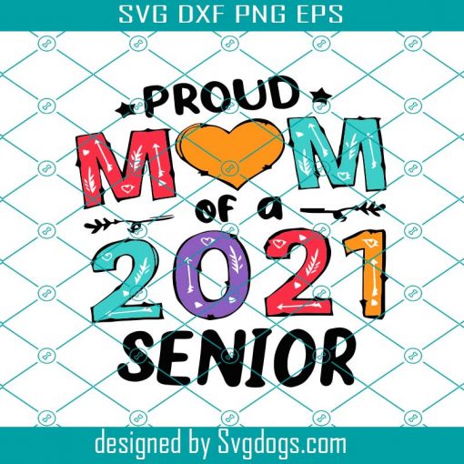 Pround Mom Of A 2021 Seinor Svg, Fraduate Svg, Dad Svg, Sister Svg, Brother Svg, Grandma Svg, Granda And Others Svg