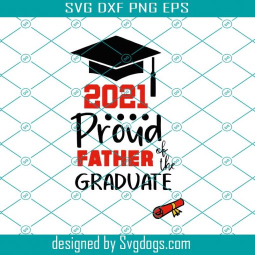 Proud Father Of A Class Of 2021 Graduate Svg, Trending Svg, Graduation Svg, Graduate Svg, Class Of 2021 Svg, Graduation Gift Svg