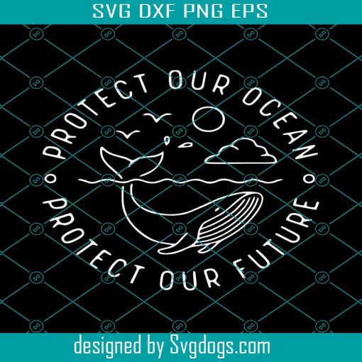 Protect Our Ocean Svg, Protect Our Future Svg, Sharks Svg, Sharks Funny Svg, Whale Svg