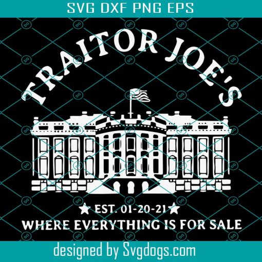 Traitor Joes Est 01 20 21 Where Everything Is For Sale Svg, Trending Svg, Traitor Joe Svg, Traitor Joe Lovers Svg, Traitor Joe Gifts Svg