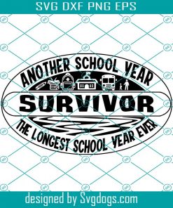 Another School Year Survivor The Longest School Year Ever Svg, School Svg