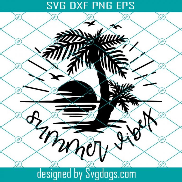 Summer Vibes Svg, Sun Svg, Vacation Svg, Beach Svg, Palm Tree Svg ...