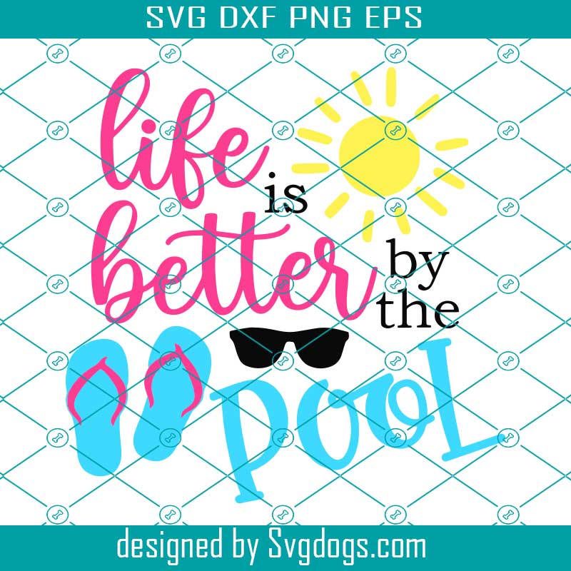 Life Is Better By The Pool Svg, Summer Svg, Beach Svg
