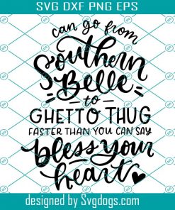 Sassy Svg, Funny Southern Svg, Southern Belle To Thug Sarcastic Sassy Svg