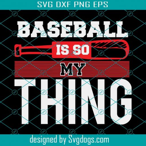 Poster Baseball Is So My Thing Svg, Baseball Svg, Sport Svg