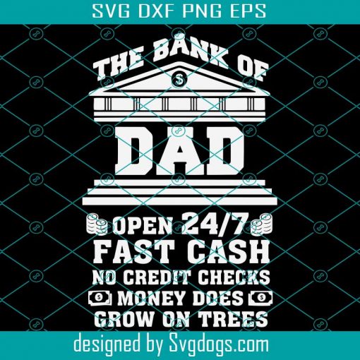 The Bank Of Dad Svg, Fathers Day Svg, The Bank Svg, Dad Svg, Fast Cash Svg, Bank Svg