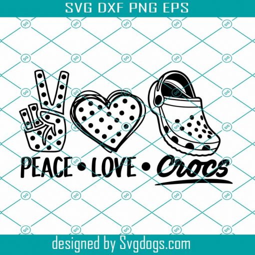 Peace Love Crocs Design In Svg, Png, Eps, Crocs Svg, Trending Svg