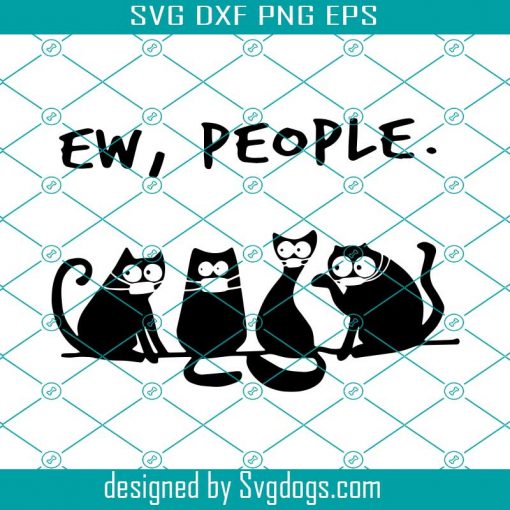 Ew People Svg, Trending Svg, Cats Bundle, Cats Svg, Cats Lover Svg, Cats Shirt Svg, Cats Gift Svg, Funny Cat Shirt Svg, Funny Saying Svg, Cute Cats Svg