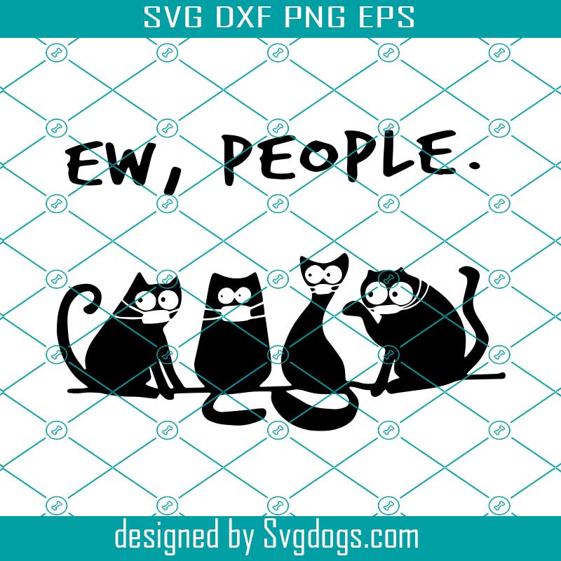 Ew People Svg, Trending Svg, Cats Bundle, Cats Svg, Cats Lover Svg