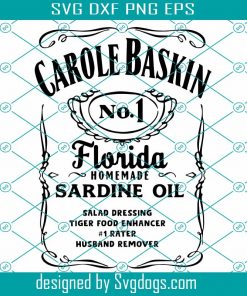 Carole Baskin Sardine Oil Svg, Trending Svg, Carole Baskin Shirt Svg, Baskin Shirt Svg, Baskin Svg, Tiger Rescue Svg, Florida Svg, Tiger King Svg, Baskin Lo Svg