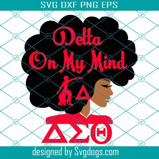 Delta Sigma Theta Svg, Sigma Theta Gifts Svg, Sigma Theta Svg, Delta On My Mind Delta Sigma Theta