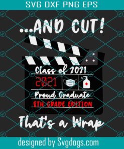 Class of 2021 8th Grade Graduation Proud Graduate That’s a wrap Print Sublimation Svg, School Svg, Class Svg