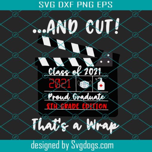 Class of 2021 8th Grade Graduation Proud Graduate That’s a wrap Print Sublimation Svg, School Svg, Class Svg