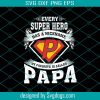 Every Super Hero Has A Nickname My Favorite Is Called Dad Svg, Fathers Day Svg, Super Hero Svg, Dad Svg