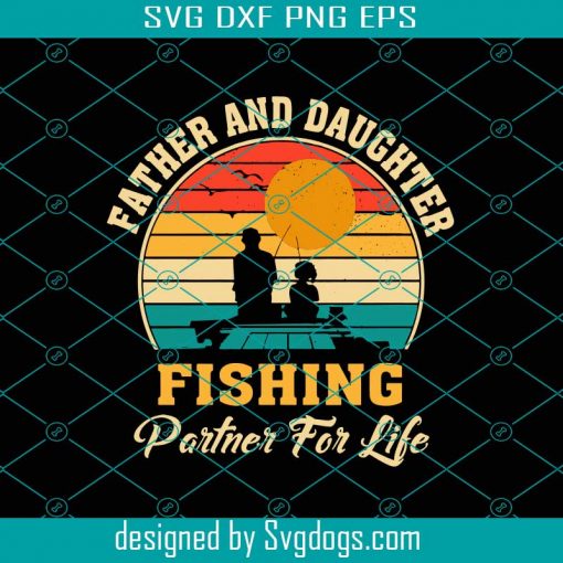 Father And Daughter Fishing Partner For Life Svg, Fathers Day Svg, Father And Daughter Svg, Fishing Svg