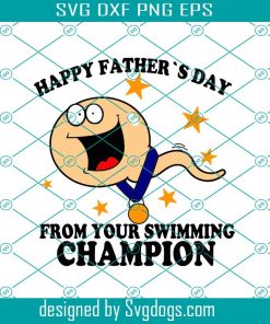 Happy Fathers Day From Your Swimming Champion Svg, Fathers Day Svg, Happy Fathers Day, Sperm Svg, Funny Sperm Svg, Swimming Sperm Svg