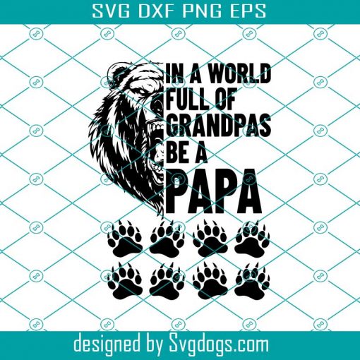 In A World Full Of Grandpas Be A Papa Svg, Fathers Day Svg, Full Of Grandpas Svg, Be A Papa Svg