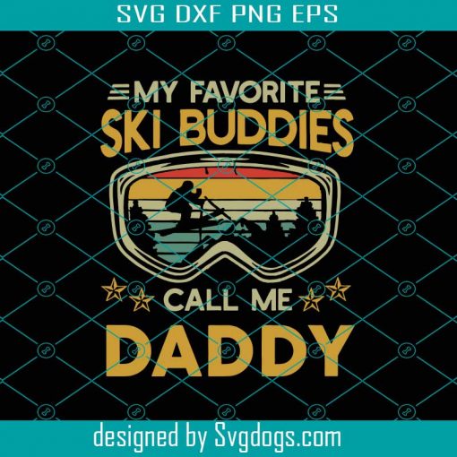 My Favorite Ski Buddies Call Me Daddy Svg, Fathers Day Svg, Daddy Svg, Ski Svg, Skiing Svg