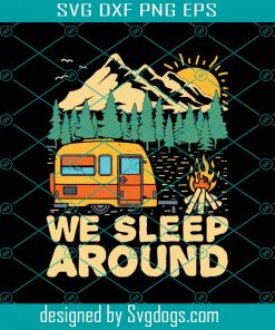 We Sleep Around Svg, Trending Svg, Camping Svg, Camper Svg, Go Camping Svg, Camp Life Svg, Mountain Svg, Forest Svg, Camp Fire Svg
