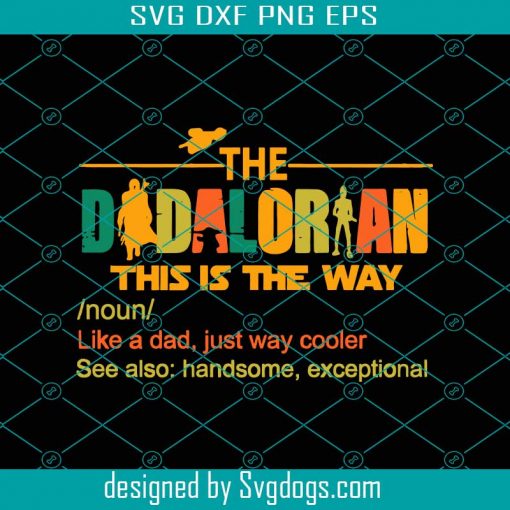 The Dadalorian Svg, Fathers Day Svg, Dadalorian Svg, Dada Svg, Father Svg, Mandalorian Svg, Mandalorian Dada Svg