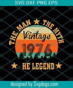 The Man The Myth The Legend Vintage 1976 Svg, Birthday Svg, 45th Birthday Svg, Born In 1976 Svg, 1976 Vintage Svg, 1976 Birthday Svg