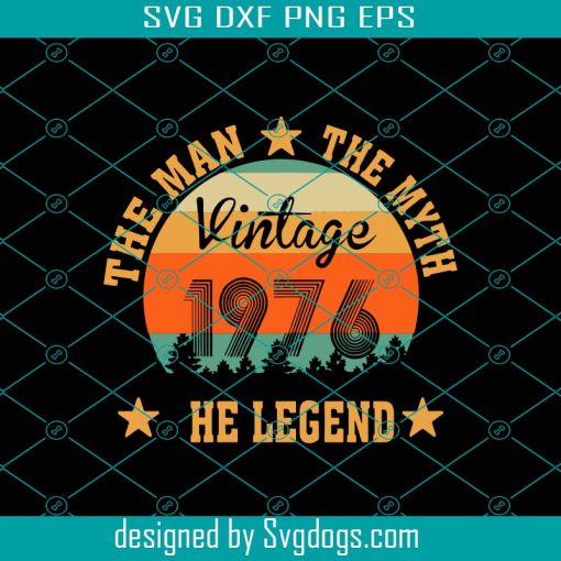 The Man The Myth The Legend Vintage 1976 Svg, Birthday Svg, 45th Birthday Svg, Born In 1976 Svg, 1976 Vintage Svg, 1976 Birthday Svg