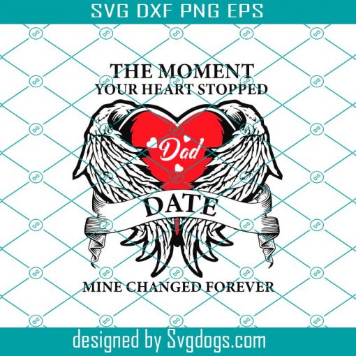The Moment Your Heart Stopped Mine Change Forever Svg, Fathers Day Svg, Dad Svg, Heart Stopped Svg