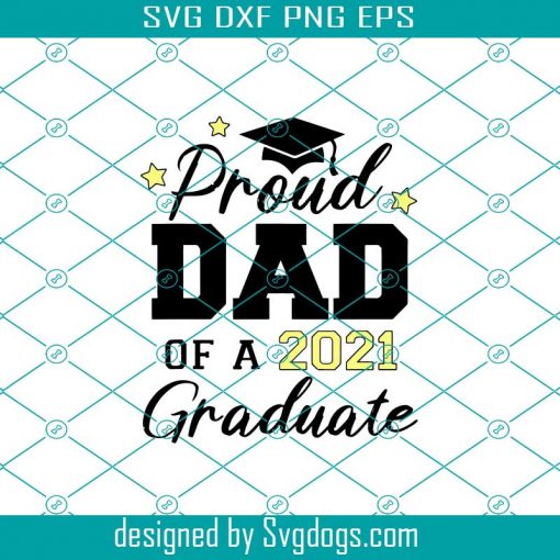 Proud Dad Of A 2021 Graduate Svg, Fathers Day Svg, Proud Dad Svg, 2021 Graduate Svg, Proud Dad 2021 Svg