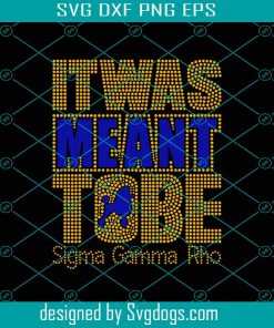 It Was Meant Tobe Sigma Gamma Rho Svg, Sigma Gamma Rho Svg, Sigma Gamma Gifts Svg, Sigma Gamma Svg, Theta Sigma Shirt Svg, Sigma Sorority Svg