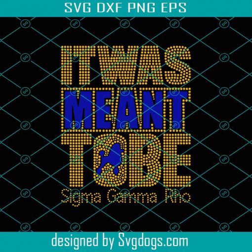 It Was Meant Tobe Sigma Gamma Rho Svg, Sigma Gamma Rho Svg, Sigma Gamma Gifts Svg, Sigma Gamma Svg, Theta Sigma Shirt Svg, Sigma Sorority Svg