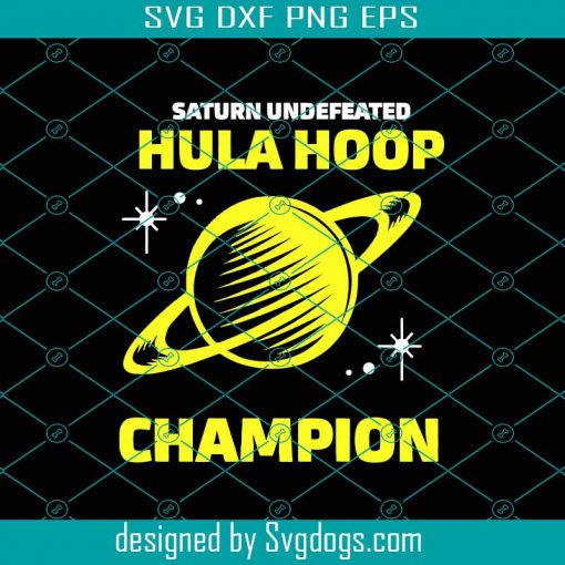 Saturn Undefeated Hula Hoop Champion Svg, Trending Svg, Saturn Svg, Hula Hoop Svg, Champion Svg, Hula Hoop Champion, Astronomy Svg