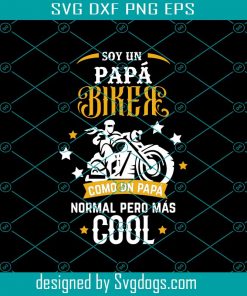 Soy Un Papa Biker Como Un Papa Normal Pero Mas Cool Svg, Papa Biker SVG, Dia Del Padre Svg