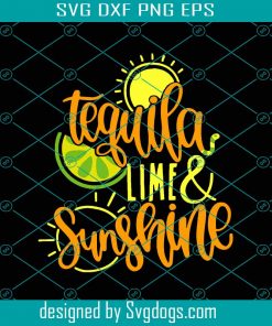 Tequila Lime & Sunshine Svg, Cinco De Mayo Svg, Lemon Svg