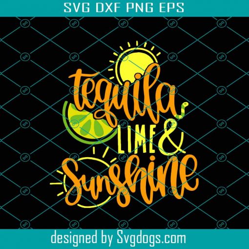 Tequila Lime & Sunshine Svg, Cinco De Mayo Svg, Lemon Svg