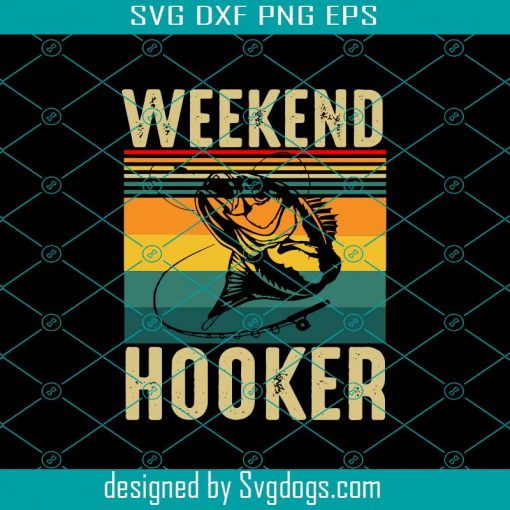 Weekend Hooker Svg, Fathers Day Svg, Dad Svg