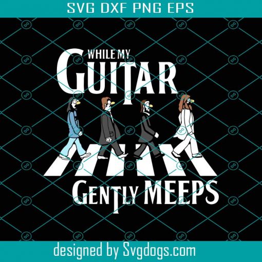 While My Guitar Gently Meeps Svg, Trending Svg, Guitar Svg, Gently Meeps Svg, The Beatles Svg, Music Band Svg, The Beatles Art Svg, The Beatles Svg