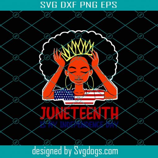 Juneteenth is My Independence Day Svg, Juneteenth In A Flag Svg, Black History Juneteenth Svg