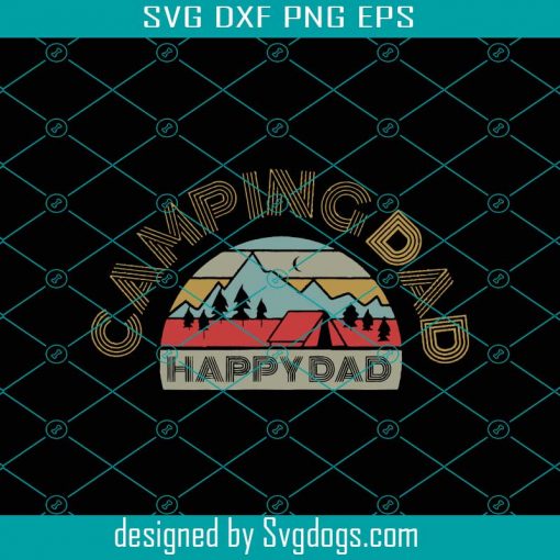 Camping Dad Happy Dad Svg, Fathers Day Svg, Camping Dad Svg, Camping Svg, Dad Svg, Love Camping Svg