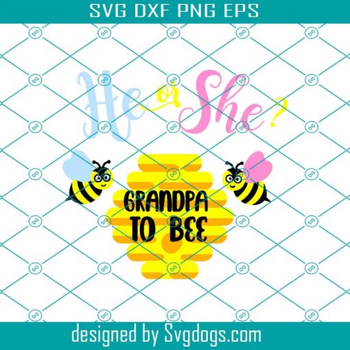 He Or She Grandpa To Bee Svg, Fathers Day Svg, New Grandpa Svg, Future Grandpa Svg, He Or She Svg