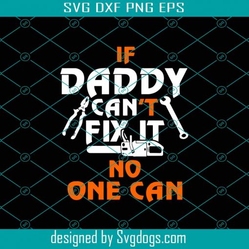 If Daddy Cant Fix It No One Can Svg, Fathers Day Svg, Daddy Svg, Mechanic Dad Svg, Daddy Quote Svg