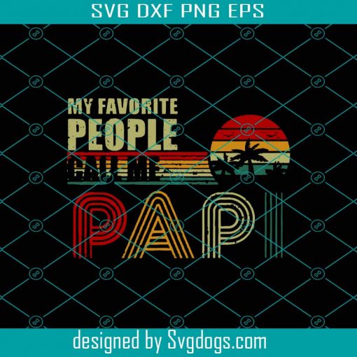 My Favorite People Call Me Papi Svg, Fathers Day Svg, Papi Svg, Dad Svg, Retro Dad Svg