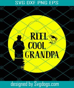 Reel Cool Grandpa Svg, Fathers Day Svg, Fishing Grandpa Svg, Grandpa Svg, Cool Grandpa Svg, Fishing Svg, Fisherman Svg, Angler Svg