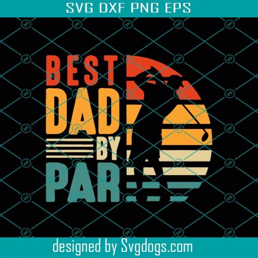 Retro Golf Svg, Best Dad By Par Svg, Golfing Svg, Golf Svg, Golfer Svg, Golfer Dad Svg