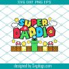 Super Daddio Svg, Fathers Day Svg, Super Mario Dad Svg, Super Mario Svg, Dad Svg, Daddy Svg