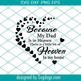 Because My Dad Is In Heaven Svg, Fathers Day Svg, Dad In Heaven Svg ...