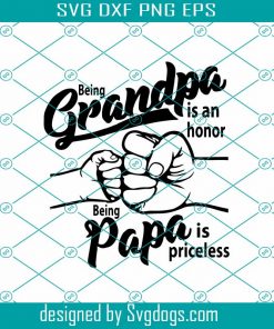 Being Grandpa Is An Honor Being Papa Is Priceless Svg, Fathers Day Svg, Grandpa Svg, Papa Svg