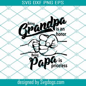 Being Grandpa Is An Honor Being Papa Is Priceless Svg, Fathers Day Svg ...