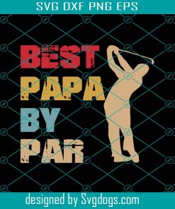 Best Papa By Par Svg, Fathers Day Svg, Best Papa Svg, Papa Svg, Golf Papa Svg, Grandpa Svg, Golf Grandpa Svg