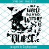 In A World Full Of Basic Witches Be A Nurse Svg, Halloween Svg, Witches Be A Sanderson Svg