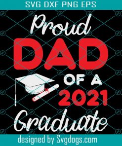 Proud Dad Of A 2021 Graduate Svg, Proud Family Of A 2021 Graduate Svg, Proud Of A 2021 Graduate Svg, Proud Graduate 2021 Svg